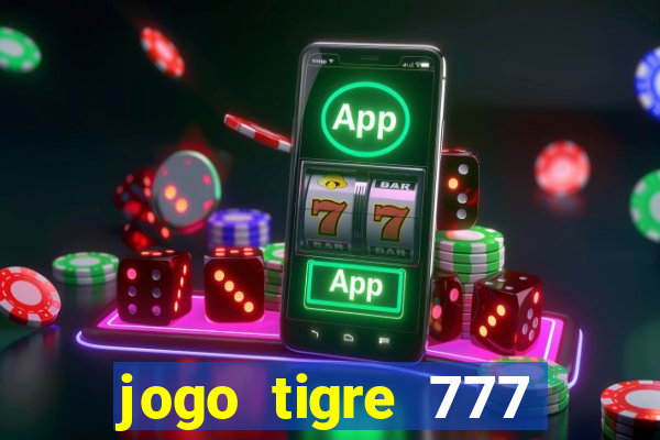 jogo tigre 777 como jogar